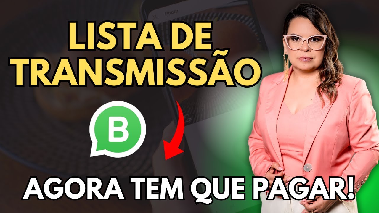 AGORA TEM QUE PAGAR pra USAR LISTAS DE TRANSMISSÃO DO WHATSAPP! 