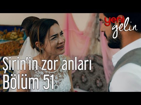 Yeni Gelin 51. Bölüm - Şirin'in Zor Anları