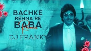 Bachke Rehna Re Baba Remix