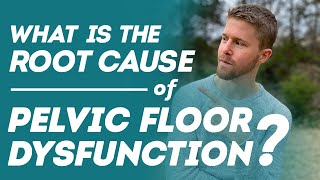 What is the Root Cause of Pelvic Floor Dysfunction/CPPS?