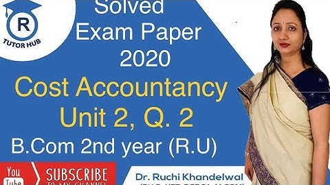 #2 Solved Exam Paper 2020 | Cost Accountancy | B.Com  2 | Unit 2 Q. 2 | Dr. Ruchi Khandelwal