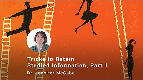 Tricks To Retain Studied Information, Part I, Dr. ...