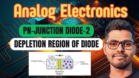 Depletion Region in PN Junction Diode || Depletion Layer || Analog Electronics