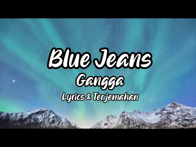 Gangga - Blue Jeans Lirik dan Terjemahan class=