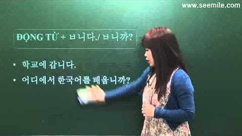 [SEEMILE I, TIẾNG HÀN NHẬP MÔN] 8.ĐỘNG TỪ TRONG TIẾNG HÀN 한국어 동사