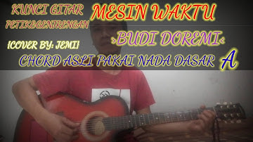 KUNCI GITAR-MESIN WAKTU-BUDI DOREMI-CHORD ASLI PAKAI NADA DASAR A