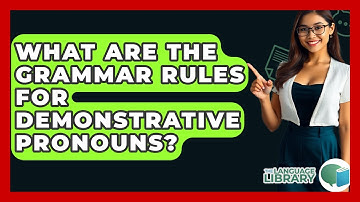 What Are The Grammar Rules For Demonstrative Pronouns? - The Language Library