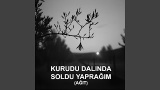 Kurudu Dalında Soldu Yaprağım (Ağıt)