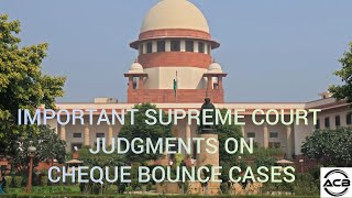 Five Landmark Supreme Court Judgments on Cheque Bounce Cases