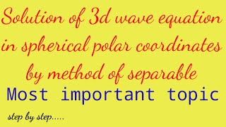 solution of 3d wave equation in spherical polar coordinates by method of separable