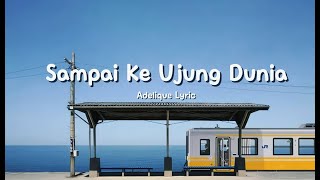 𝐀𝐝𝐞𝐥𝐢𝐪𝐮𝐞 - 𝐒𝐀𝐌𝐏𝐀𝐈 𝐊𝐄 𝐔𝐉𝐔𝐍𝐆 𝐃𝐔𝐍𝐈𝐀  (𝐋𝐢𝐫𝐢𝐤 𝐋𝐚𝐠𝐮) 𝐓𝐞𝐫𝐥𝐮𝐤𝐚 𝐃𝐚𝐧 𝐌𝐞𝐧𝐚𝐧𝐠𝐢𝐬 𝐓𝐚𝐩𝐢 𝐊𝐮𝐭𝐞𝐫𝐢𝐦𝐚