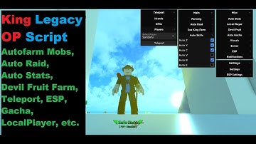 King Legacy Script | Autofarm Mobs, Auto Raid, Stats, DF Farm, Teleport, ESP, Gacha, etc. [LuaXe]