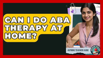 Can I Do ABA Therapy At Home? - Aspiring Teacher Guide