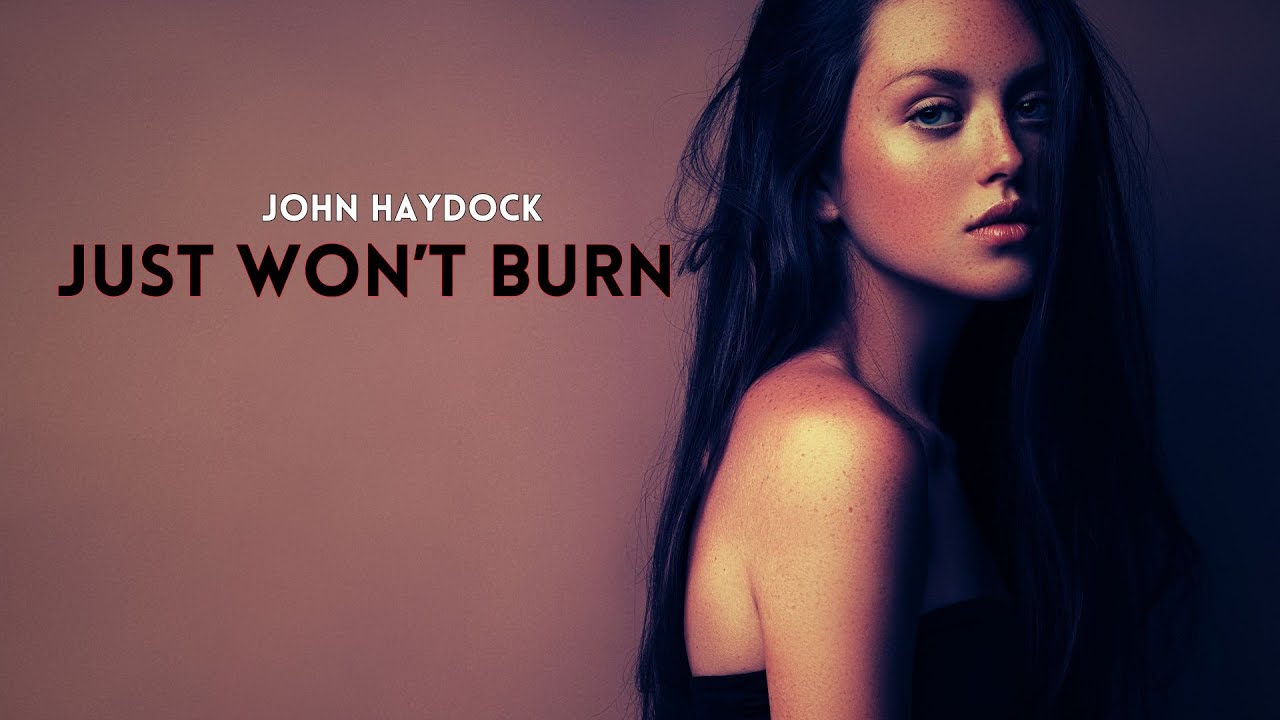 'Just Won't Burn' by John Haydock.