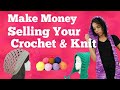 Make Money Selling Your Crochet & Knit