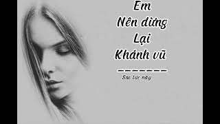 Em nên dừng lại - khang việt -khánh vũ cover |