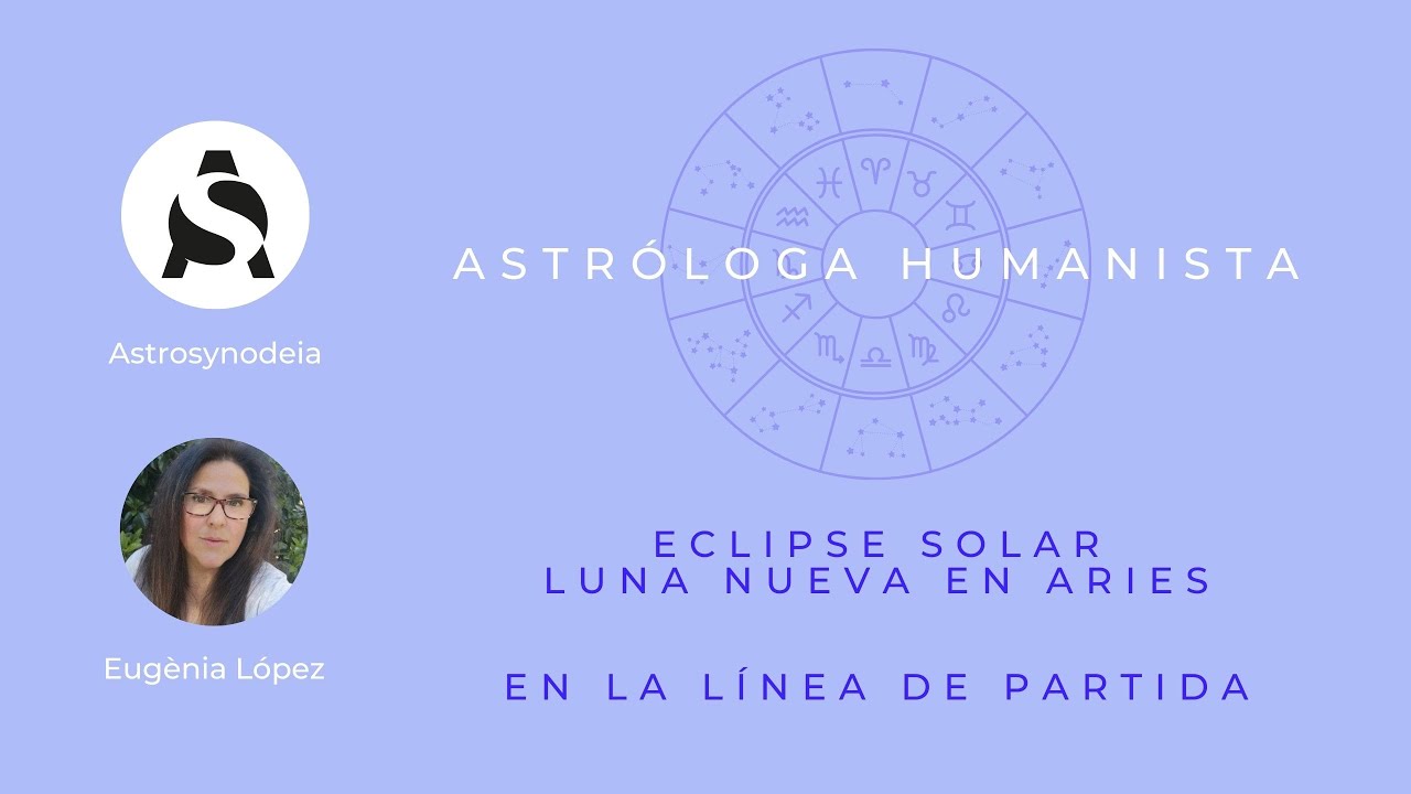 ECLIPSE SOLAR - LUNA NUEVA EN ARIES - EN LA LÍNEA DE PARTIDA - YouTube
