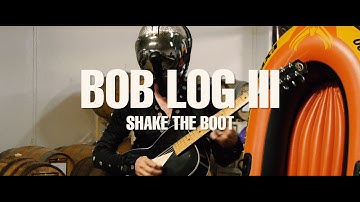 Bob Log III - "Shake The Boot" - Sun King King