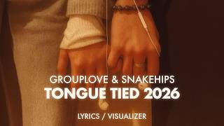 GROUPLOVE, Snakehips - Tongue Tied 2026 (Lyrics / Visualizer)