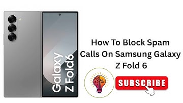How To Block Spam Calls On Samsung Galaxy Z Fold 6