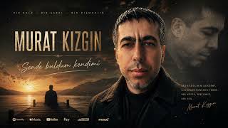 Sende Buldum Kendimi - Murat Kızgın { 2026 } Şarkılar Şarkılar