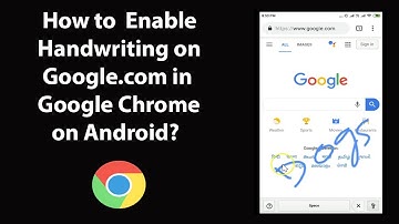 How to Enable Handwriting on Google.com in Google Chrome on Android?