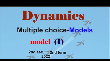 Dynamics revision 2nd secondary Egypt 2022 | El Moasser MCQ final exams | Second patch | Model-1