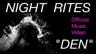 Night Rites - DEN (Official Music Video)