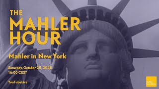 The Mahler Hour - Mahler in New York