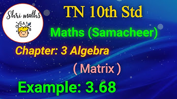TN 10th Std (Samacheer) Maths Chapter: 3 Algebra Example: 3.68 (Matrix)