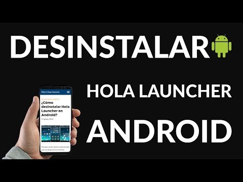 ¿Cómo Desinstalar Hola Launcher en Android?