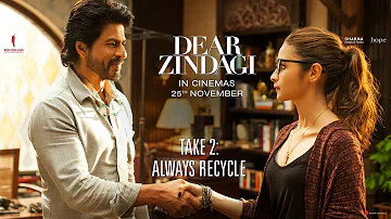 Dear Zindagi Take 2: Always Recycle. | Teaser | Alia Bhatt, Shah Rukh Khan