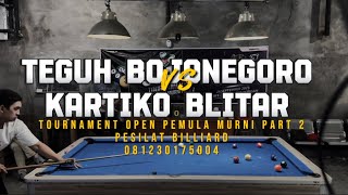 TEGUH BOJONEGORO VS KARTIKO BLITAR /TOURNAMENT OPEN PEMULA MURNI PART 2 / BABAK 8 BESAR