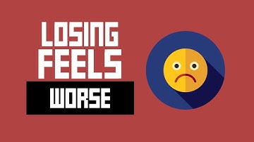 Why Losing Feels Bad | Loss Aversion