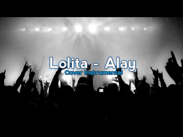 ALAY - LOLITA (COVER INSTRUMENTAL) class=