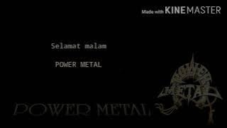 Power metal-Selamat malam(Lyric)