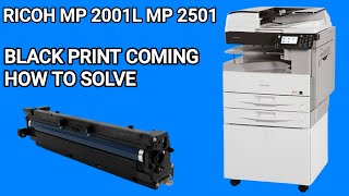 How to Fixed black Print black Copy of Ricoh Mp2501 Mp2001