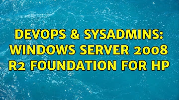 DevOps & SysAdmins: Windows Server 2008 R2 Foundation for HP (3 Solutions!!)