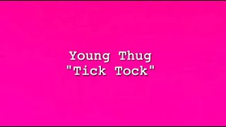 Young Thug - Tick Tock (Lyric Video)