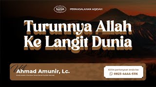 Turunnya Allah ke Langit Bumi - Ust. Ahmad Amunir, Lc.