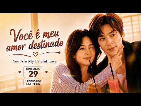 【Legendado - PT】 ▶Drama: Você é Meu Amor Destinado - You Are My Fateful Love (Episódio 29)
