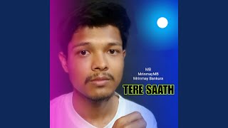 TERE SAATH - MB & MrinmayMB