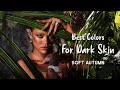Best Colors for dark skin | Soft Autumn