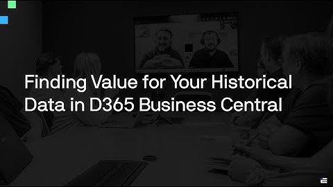 Finding Value for Your Historical Data in D365 Business Central