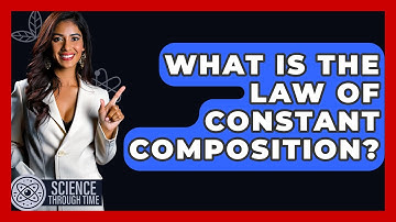 What Is The Law Of Constant Composition? - Science Through Time