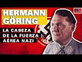 Hermann Göring: La cabeza de la fuerza aérea nazi