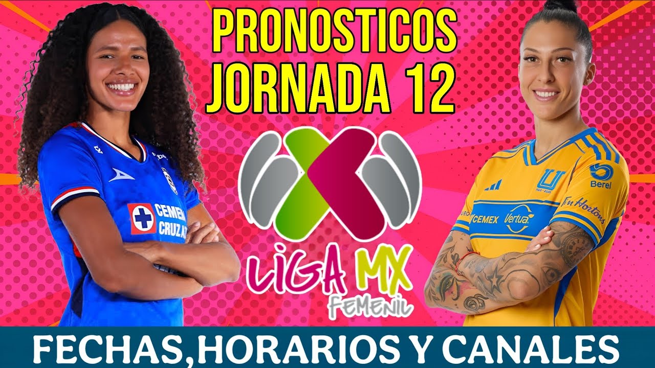 FECHAS,HORARIOS Y CANALES PARA LA JORNADA 12 DE LA LIGA MX FEMENIL ...