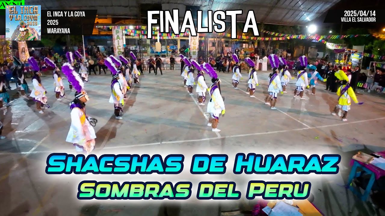 FINAL Shacshas de Huaraz - Ancash - Sombras del Peru / El Inca y la Colla 2025 Warayana