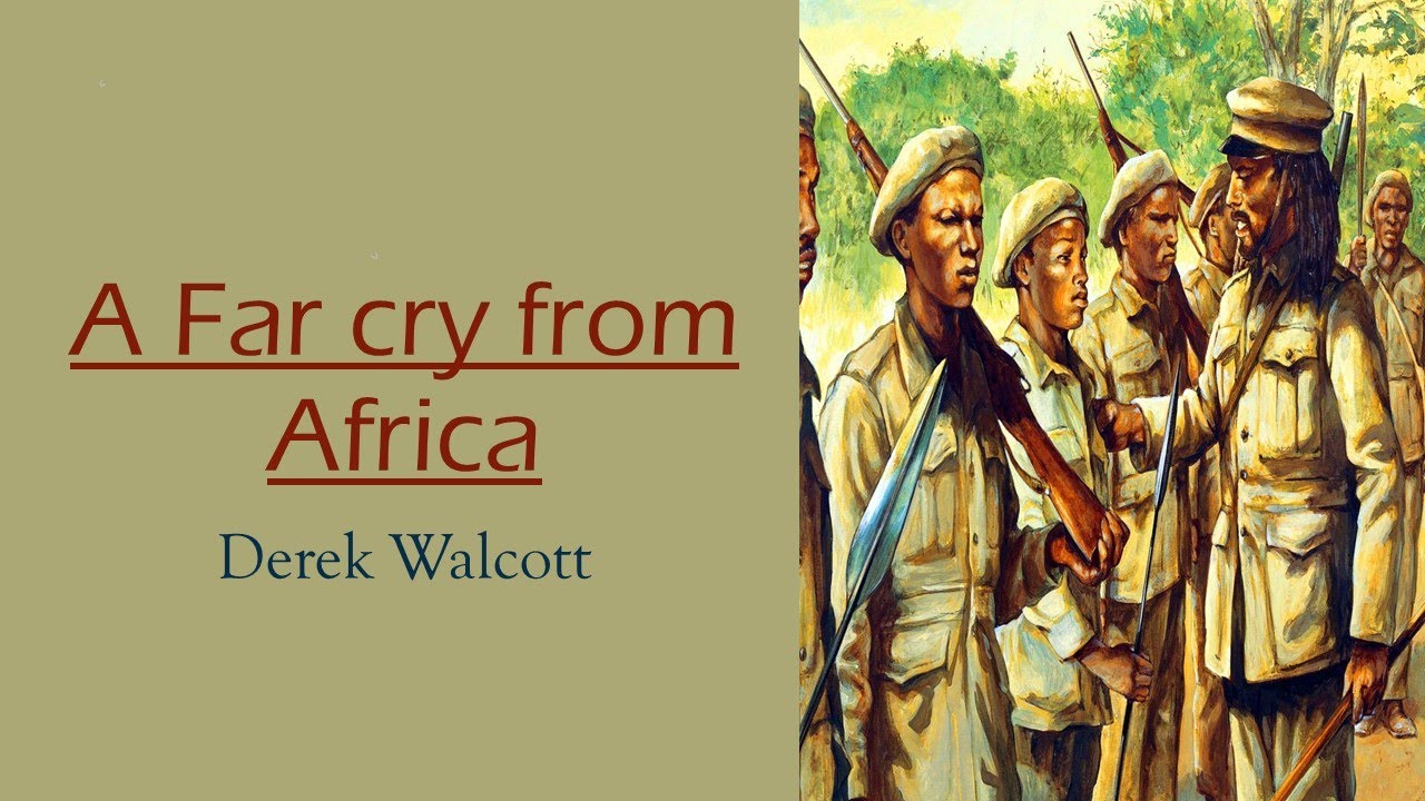 A Far cry from Africa by Derek Walcott| Postcoloial poem Explained in ...