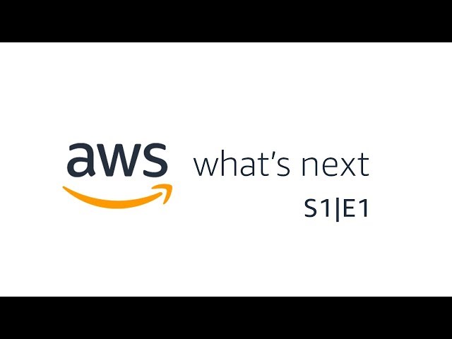 AWS What's Next, S1|E1